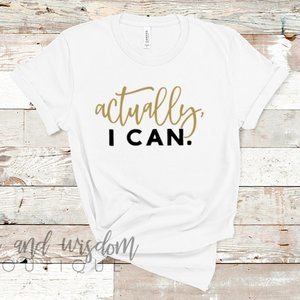 Actually I Can Shirt